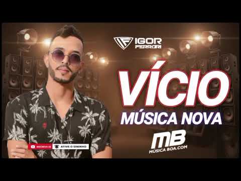 VICIO - IGOR FERRARI MÚSICA NOVA@claudinhodivulgaçoesofc 