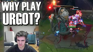 WHY WOULD YOU PICK URGOT?