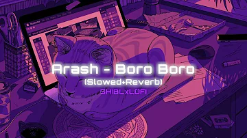 Arash - Boro Boro (Slowed + Reverb) SHIBLxLOFI