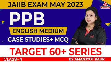 JAIIB May 2023 | PPB | English Medium | Case Studies+ MCQ | Target 60+ Series | Class 4