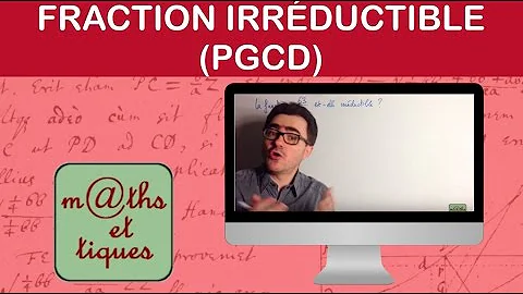 Comment expliquer pourquoi une fraction n'est pas irréductible ?