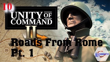 10 Unity of Command II   Roads From Rome Pt 1