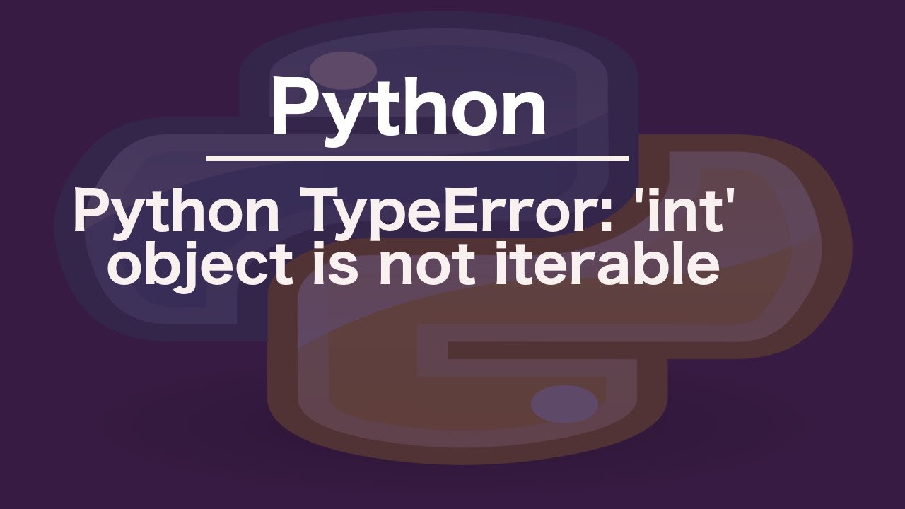Python Typeerror: 'Int' Object Is Not Iterable - Youtube