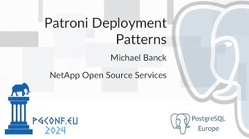 Michael Banck - Patroni Deployment Patterns (PGConf.EU 2024)