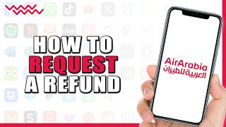 How To Request a Refund on Air Arabia (Quick Tutorial)