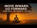 Move Inward, Go Forward | Inner Peace Subliminal for Growth &amp; Self-Mastery