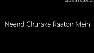 Video thumbnail of "Neend Churake Raaton Mein"