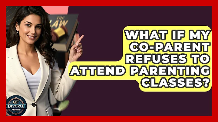 What If My Co-parent Refuses To Attend Parenting Classes? - Get Divorce Answers