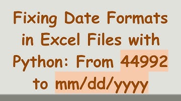 Fixing Date Formats in Excel Files with Python: From 44992 to mm/dd/yyyy