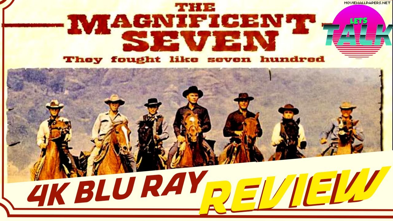 THE MAGNIFICENT SEVEN - 4K BLU RAY REVIEW - SHOUT SELECT 