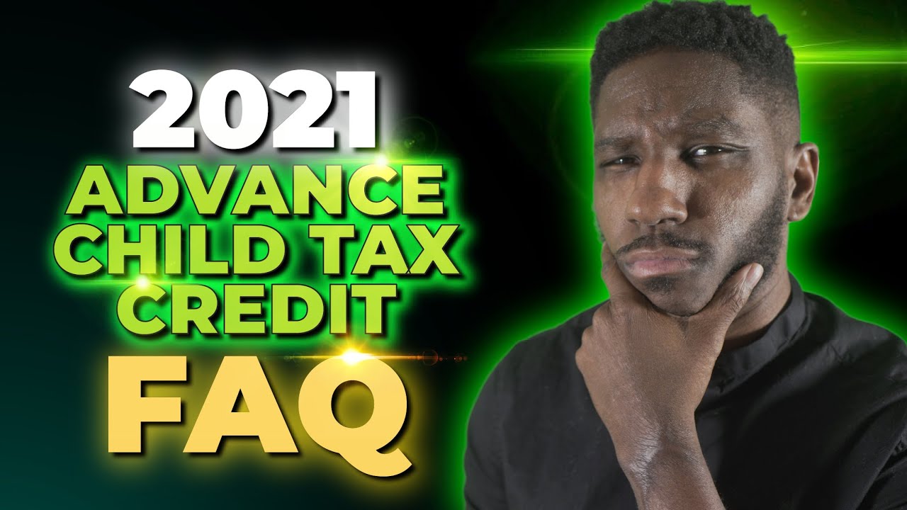 Everything You Need To Know About The Advance Child Tax Credit