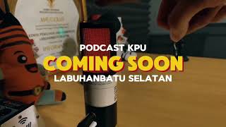 Coming Soon Podcast Ngapel Kpu Labusel