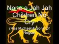 None a Jah Jah Children No Cry - Ras Michael &amp; The Sons Of Negus