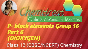 P-block elements |Group 16|part 6|preparation,properties and uses of DIOXYGEN|chemistry |cl.12|NCERT