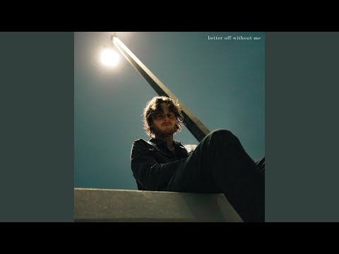better off without me - Matt Hansen