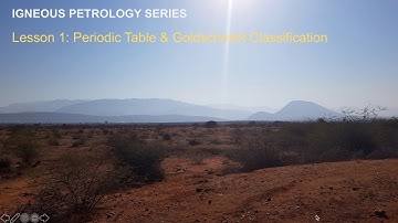 Igneous Petrology Series: Lesson 1 - Periodic Table & Goldschmidt Classification