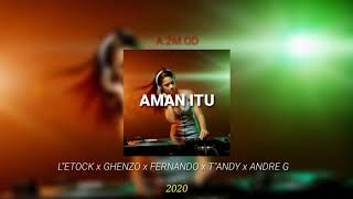 Aman Itu (MA 2k20)  - L'Etock x Ghenzo x Fernando x T'Andy x Andre G