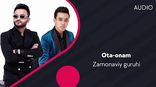 Zamonaviy Guruhi - Ota-Onam Замонавий Гурухи - Ота-Онам Audio