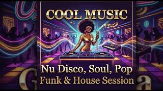 Nu Disco, Soul, Pop Rock Funk & House Session | The Ultimate Fusion Mix ✨
