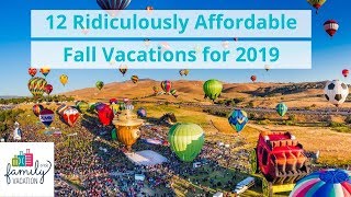12 Ridiculously Affordable Fall Vacations for 2019 | Family Vacation Critic