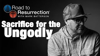 Wednesday: "At Our Worst, He Gave His Best: Christ's Sacrifice for the Ungodly"