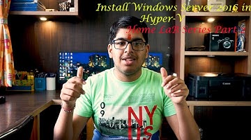 Completing Virtual Lab and Installing Windows Server 2016| Hyper-v | Home Lab Series Part-2 |