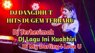 DJ DANGDHUT HITS DUGEM TERBARU !! Terkesimak !! Lagu Ini Kuakhiri !! My Darling I Love U