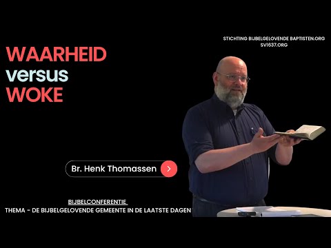 Waarheid versus Woke (deel 1) - Br. Henk Thomassen