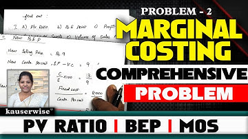 [#2] Marginal Costing Techniques | COMPREHENSIVE PROBLEM | PV Ratio | BEP | MOS | By Kauserwise®