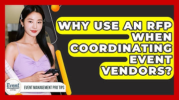 Why Use An RFP When Coordinating Event Vendors? - Event Management Pro Tips