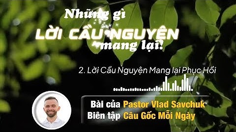 Những gì lời cầu nguyện mang lại // ᴾᵃˢᵗᵒʳ 𝙑𝙡𝙖𝙙 𝙎𝙖𝙫𝙘𝙝𝙪𝙠 \\ Biên tập #caugocmoingay