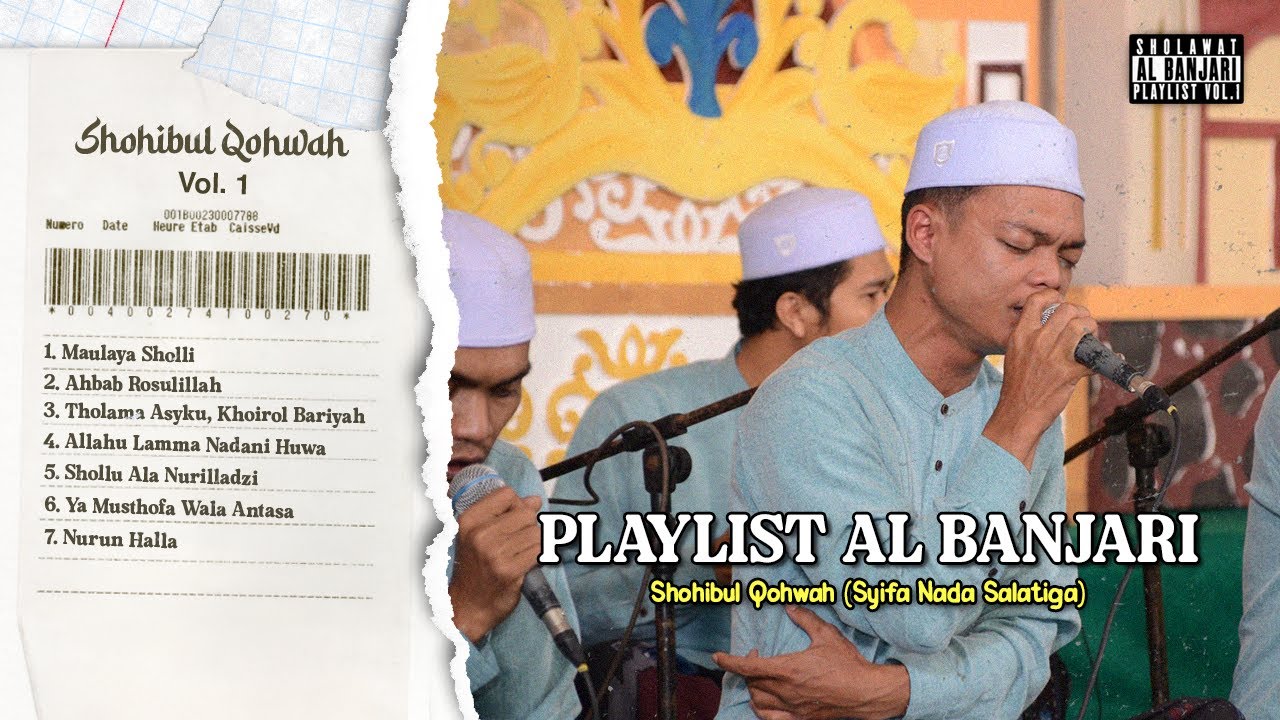 PLAYLIST SHOLAWAT AL BANJARI SHOHIBUL QOHWAH (SYIFA NADA SALATIGA) VOL. 1