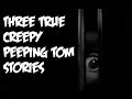 3 TRUE Creepy Peeping Tom Stories