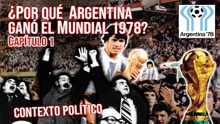 El contexto político del Mundial 1978 antes y después del golpe de Estado