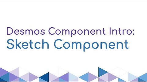 Sketch Component - Desmos Component Intro