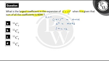 What is the largest coefficient in the expansion of (1+x)n when it is given that sum of all....