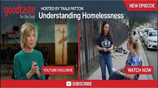 The Truth About Homelessness | Tanji Patton's Goodtaste for the Soul e67