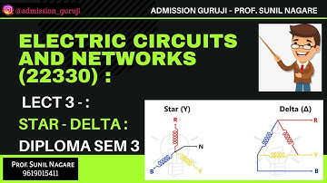 Electric Circuits and Networks (22330) : Lect 3 - : Star - Delta : Diploma Sem 3