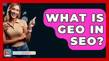 What Is GEO In SEO? - SearchEnginesHub.com