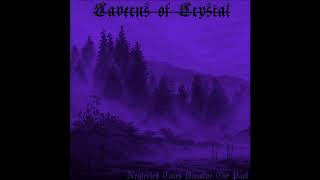 Caverns of Crystal - Neglected Tales Dissolve The Past (Album: 2019)