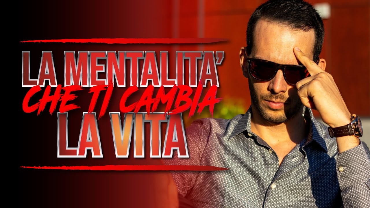 La Mentalità Che Ti Cambia La Vita | Motivazione - YouTube