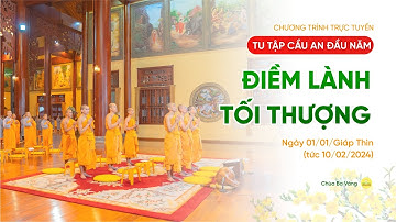 🔴 [TRỰC TIẾP] Tu tập cầu an đầu năm ngày 1: Điềm lành tối thượng | Ngày 01/01/Giáp Thìn