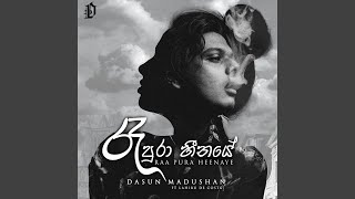 Video thumbnail of "Dasun Madushan - Raa Pura Heenaye (feat. Lahiru De Costa)"