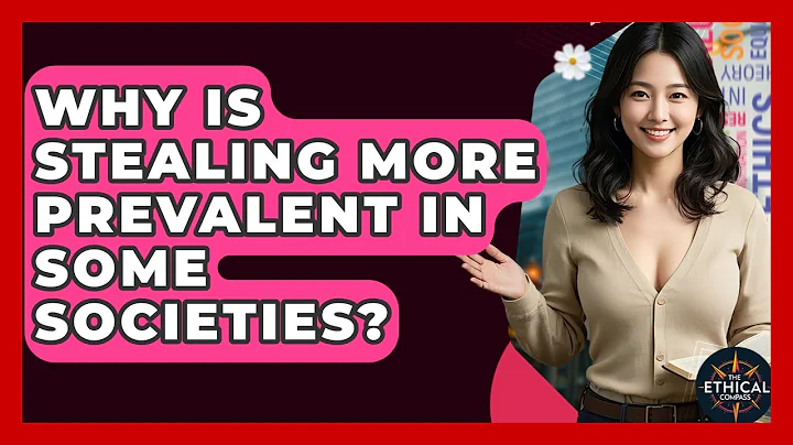 Why Is Stealing More Prevalent In Some Societies? - The Ethical Compass