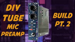 How to Build your Own Tube Preamp - Sound Skulptor MP566 (LA 610) DIY Build PART 2