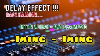 Download Lagu DELAY EFFECT ‼️VIRAL TIKTOK‼️IMING - IMING INTAN AFIFAH Ft MAHESA MUSIC ‼️ MP3