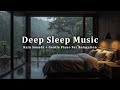 Rainy Night Calm 🌧️ Gentle Piano Music for Deep Sleep & Stress Relief