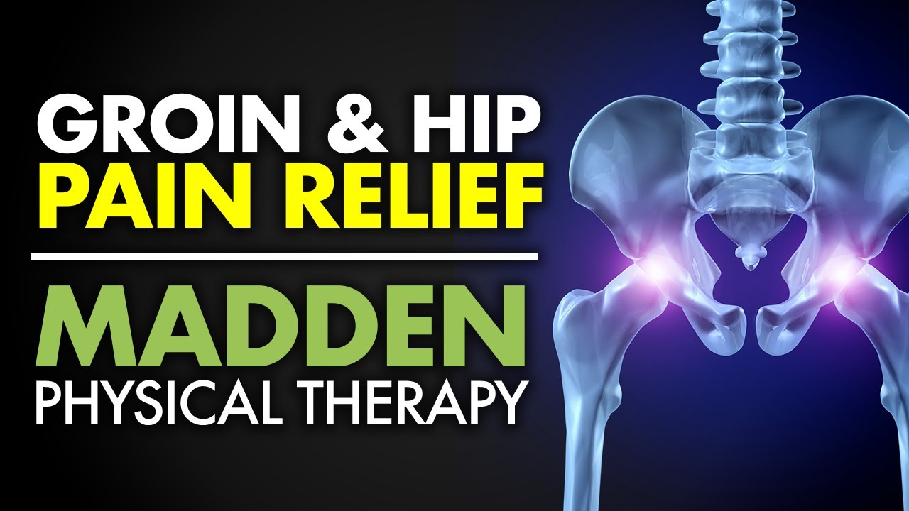 Groin And Hip Pain Relief Madden Physical Therapy Youtube