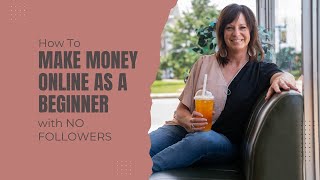 How To Make Money Online As A Beginner With No Following