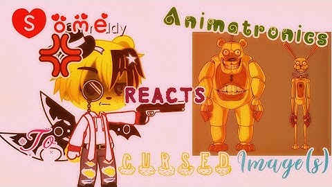 //Some Animatronics Reacts To Cursed Image(s)// {Fnaf & Sister Location}  •Inspired• |GachaClub|